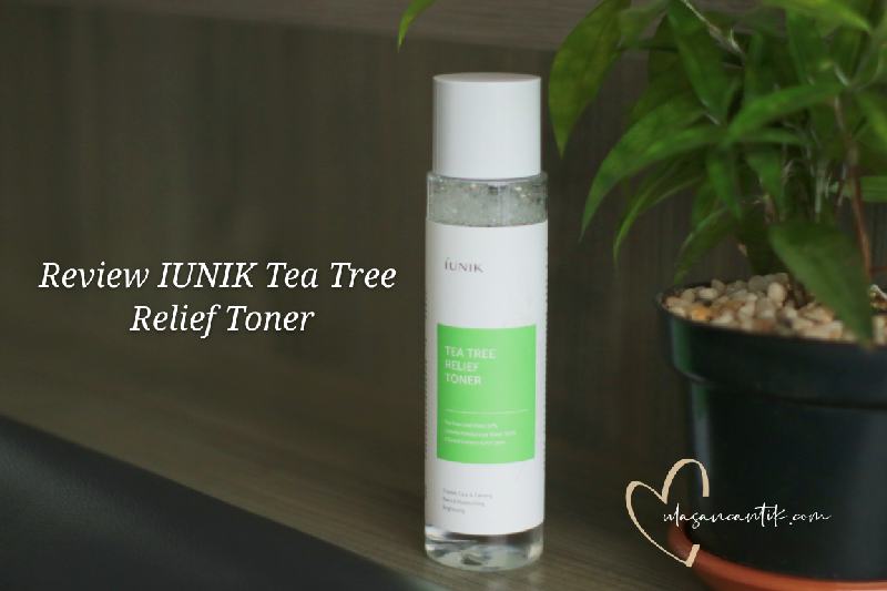 Review IUNIK Tea Tree Relief Toner, Toner yang Mencerahkan Kulit Berjerawat